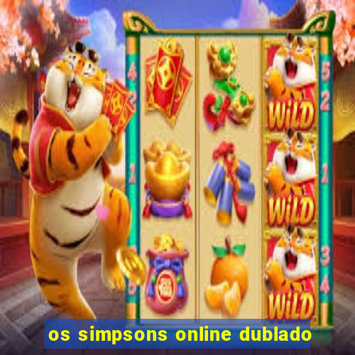 os simpsons online dublado